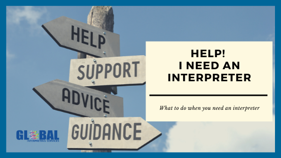 Do I need an Interpreter? 7 Ways you can benefit from Interpreting Services.