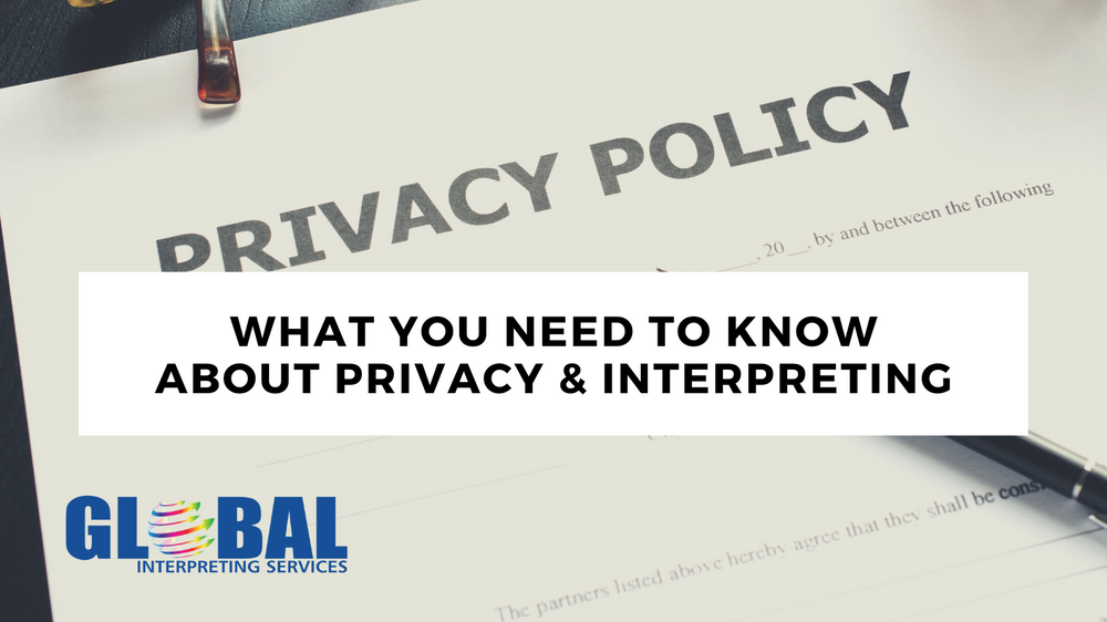 What you need to Know about Privacy & Interpreting