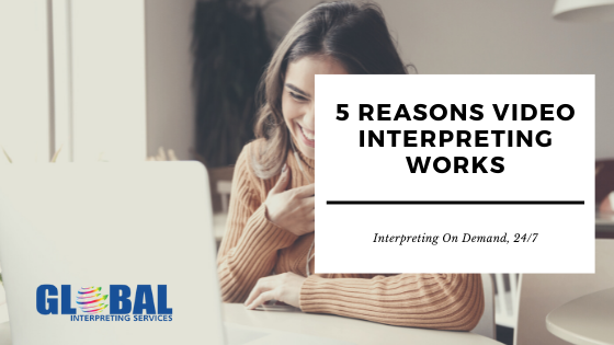 5 Reasons Video Interpreting Works