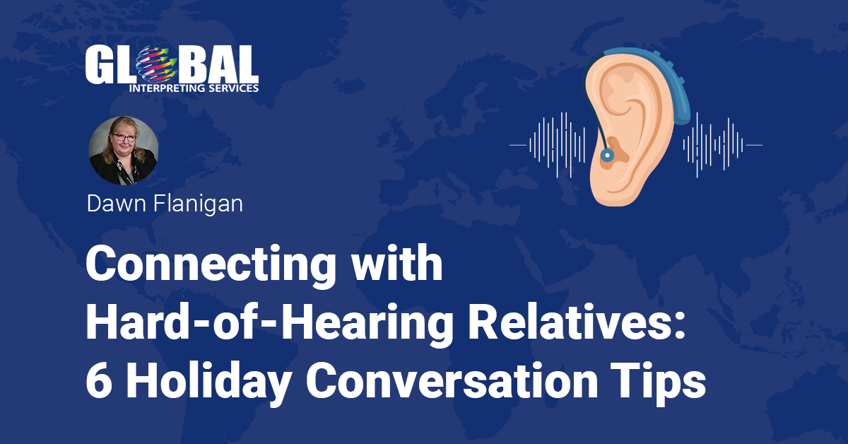 Connecting with Hard of Hearing Relatives: 6 Holiday Conversation Tips